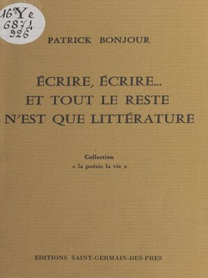 cover image of Écrire, écrire... Et tout le reste n'est que littérature